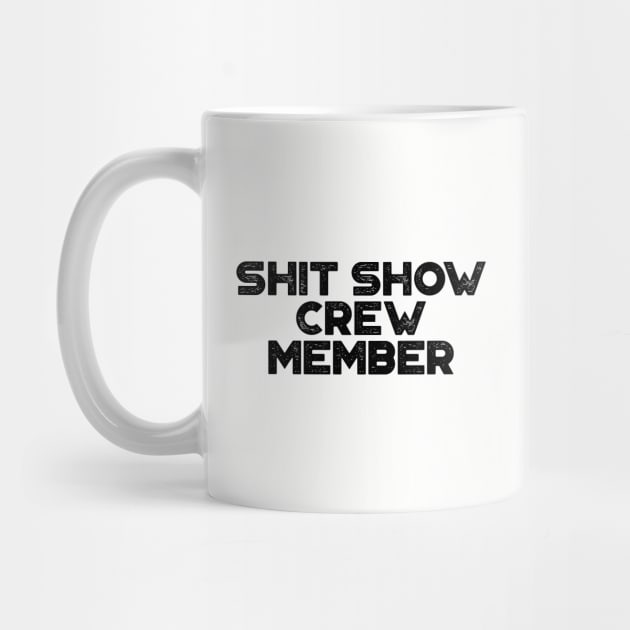 Shit Show Crew Member Funny by truffela